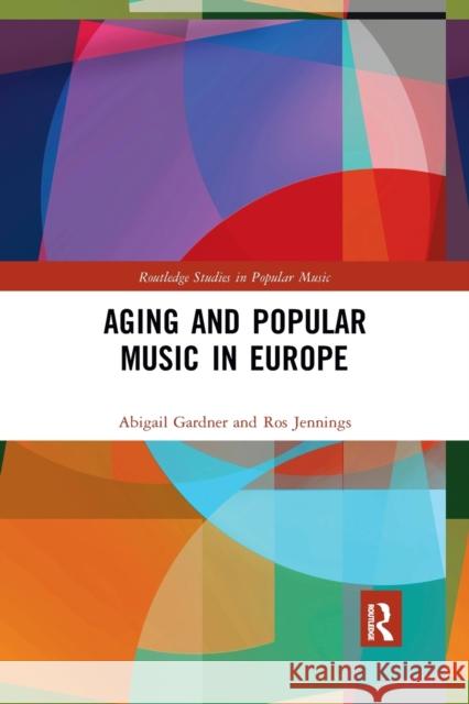 Aging and Popular Music in Europe Abigail Gardner Ros Jennings 9780367784676 Routledge - książka