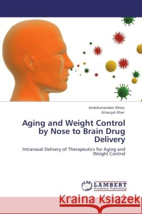 Aging and Weight Control by Nose to Brain Drug Delivery Misra, Ambikanandan, Kher, Gitanjali 9783845430027 LAP Lambert Academic Publishing - książka