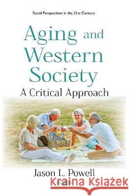 Aging and Western Society: A Critical Approach Jason L. Powell 9781536138443 Nova Science Publishers Inc - książka