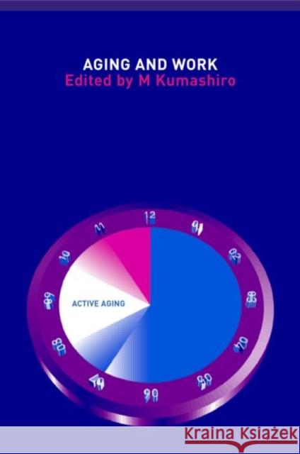 Aging and Work Peter D. Groenewegen M. Kumashiro Kumashiro Kumashiro 9780415274784 CRC Press - książka