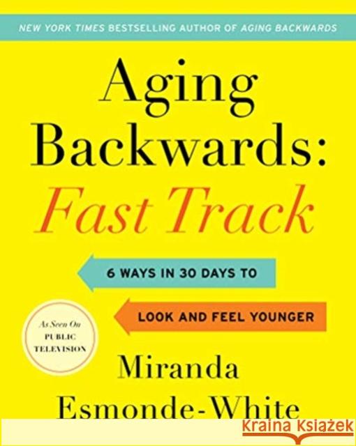 Aging Backwards: Fast Track: 6 Ways in 30 Days to Look and Feel Younger Miranda Esmonde-White 9780062859419 Harper Wave - książka