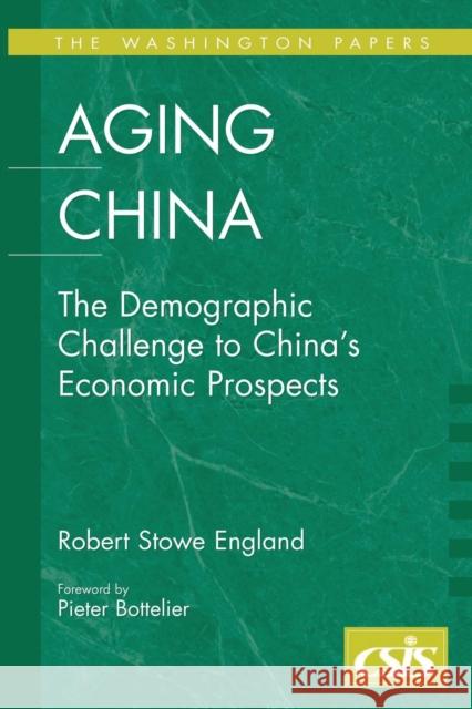 Aging China: The Demographic Challenge to China's Economic Prospects England, Robert Stowe 9780275986841 Praeger Publishers - książka