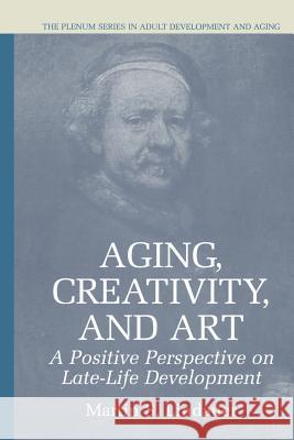 Aging, Creativity and Art: A Positive Perspective on Late-Life Development Lindauer, Martin S. 9781461348351 Springer - książka