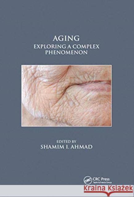 Aging: Exploring a Complex Phenomenon Shamim I. Ahmad 9780367657567 CRC Press - książka