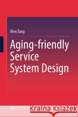 Aging-Friendly Service System Design Wen Tang 9789819520534 Springer - książka