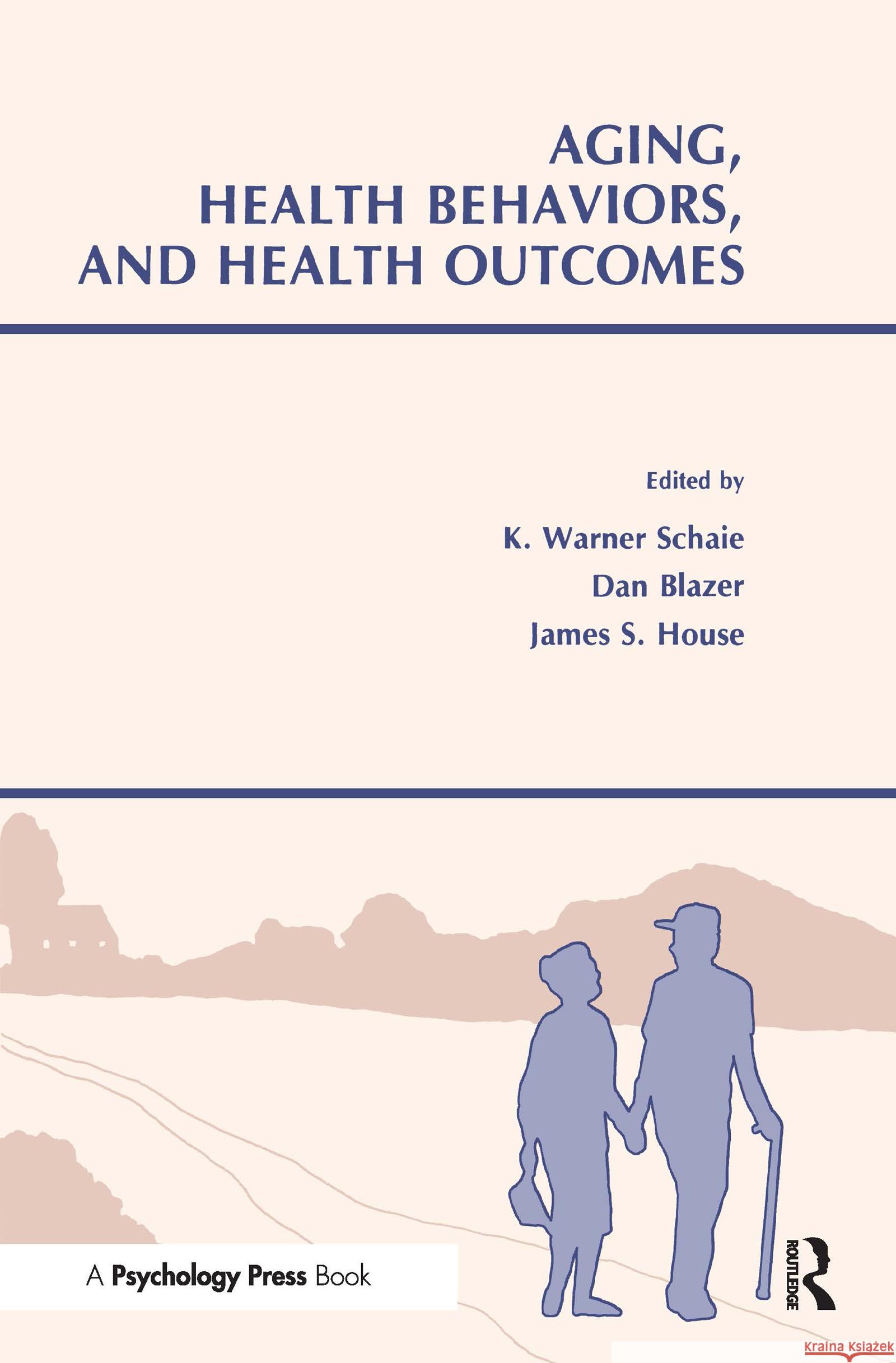 Aging, Health Behaviors, and Health Outcomes Schaie                                   K. Warner Schaie Dan Blazer 9780805807806 Lawrence Erlbaum Associates - książka