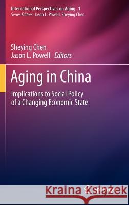 Aging in China: Implications to Social Policy of a Changing Economic State Chen, Sheying 9781441983503 Springer, Berlin - książka