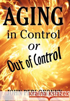 Aging in Control or Out of Control John Peri-Okonny 9781469161945 Xlibris Corporation - książka