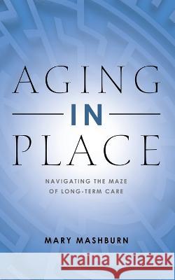 Aging in Place Mary Mashburn 9781958004654 Ink Start Media - książka