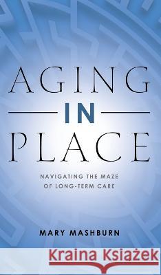 Aging in Place Mary Mashburn 9781958004661 Ink Start Media - książka