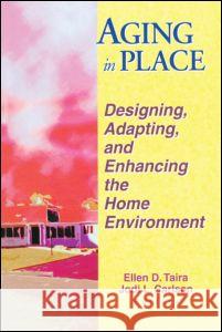 Aging in Place: Designing, Adapting, and Enhancing the Home Environment Taira, Ellen D. 9780789009715 Routledge - książka