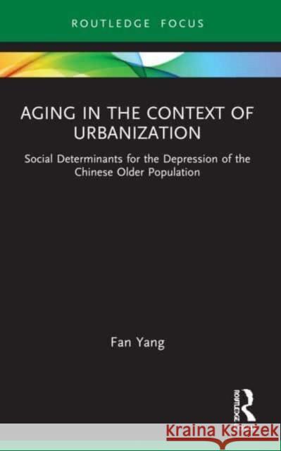 Aging in the Context of Urbanization Fan Yang 9781032164854 Taylor & Francis Ltd - książka