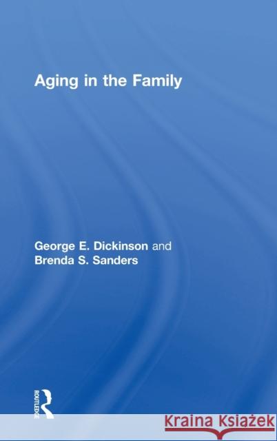 Aging in the Family George E. Dickinson Brenda S. Sanders 9781138314856 Routledge - książka
