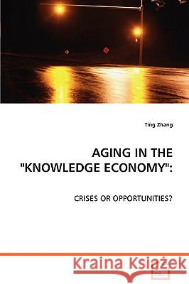 Aging in the Knowledge Economy Ting Zhang 9783639076127 VDM Verlag - książka