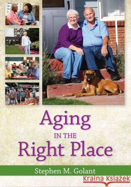 Aging in the Right Place Stephen M. Golant 9781938870330 Health Professions Press - książka