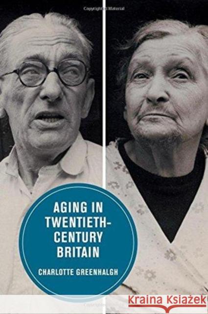 Aging in Twentieth-Century Britain: Volume 13 Greenhalgh, Charlotte 9780520298798 University of California Press - książka