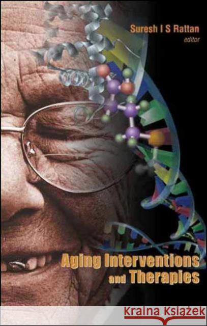 Aging Interventions and Therapies Rattan, Suresh I. S. 9789812560841 World Scientific Publishing Company - książka