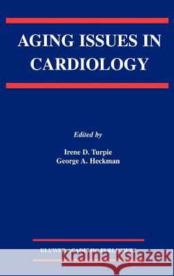 Aging Issues in Cardiology Irene D. Turpie George A. Heckman Irene D. Turpie 9781402076749 Kluwer Academic Publishers - książka