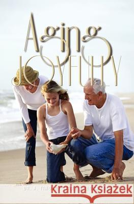 Aging Joyfully A. Timothy Starr Leona Choy 9781554529650 Guardian Books - książka