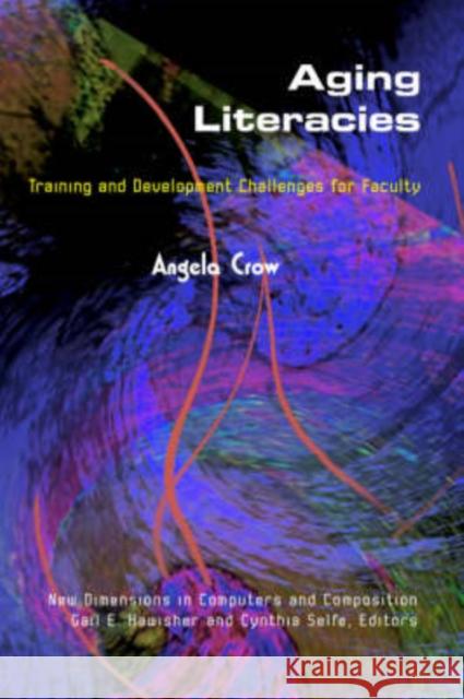 Aging Literacies Angela Crow Gail Hawisher Cynthia Selfe 9781572736429 Hampton Press - książka