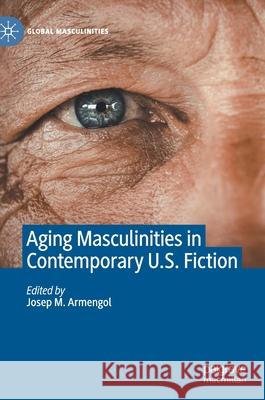 Aging Masculinities in Contemporary U.S. Fiction Jos Armengol 9783030715953 Palgrave MacMillan - książka