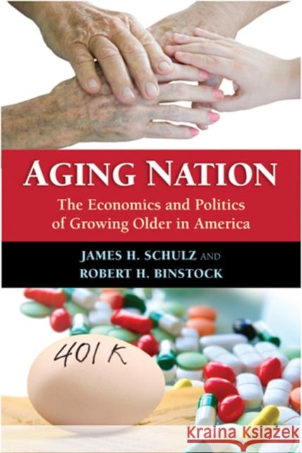 Aging Nation: The Economics and Politics of Growing Older in America Schulz, James H. 9780801888649 Not Avail - książka