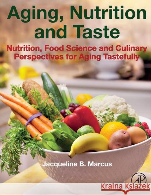 Aging, Nutrition and Taste: Nutrition, Food Science and Culinary Perspectives for Aging Tastefully Marcus, Jacqueline B. 9780128135273 Academic Press - książka