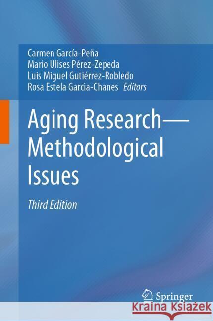 Aging Research - Methodological Issues Carmen Garc?a-Pe?a Mario Ulises P?rez-Zepeda Luis Miguel Guti?rrez-Robledo 9783031764684 Springer - książka