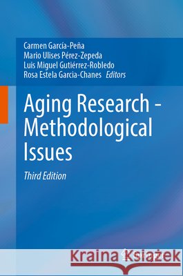 Aging Research - Methodological Issues Carmen Garc?a-Pe?a Mario Ulises P?rez-Zepeda Luis Miguel Guti?rrez-Robledo 9783031764684 Springer - książka