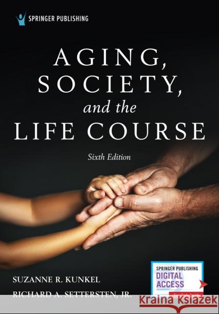 Aging, Society, and the Life Course, Sixth Edition Kunkel, Suzanne R. 9780826180346 Springer Publishing Company - książka