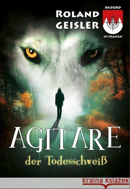 Agitare der Todesschweiß Geisler, Roland 9783000634291 Dadord in Frangn / Roland Geisler - książka