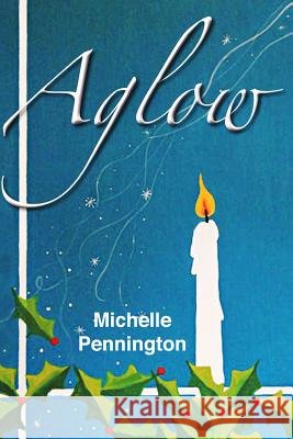 Aglow Michelle Pennington 9781466499904 Createspace - książka