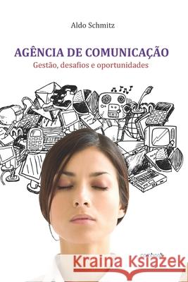 Agência de comunicação: gestão, desafios e oportunidades Schmitz, Aldo 9788590984115 Combook - książka