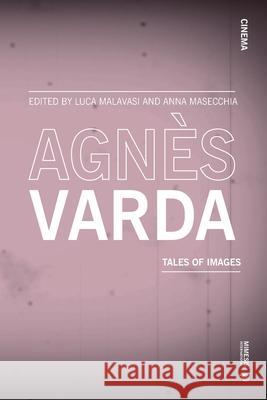 Agnès Varda: tales of images Luca Malavasi Anna Masecchia 9788869774935 Mimesis - książka