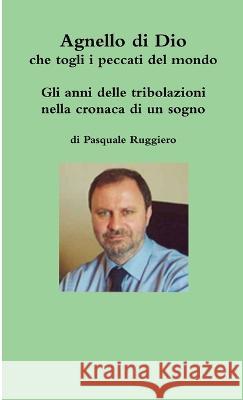 Agnello di Dio che togli i peccati del mondo Pasquale Ruggiero 9788891081445 Feltrinelli - książka