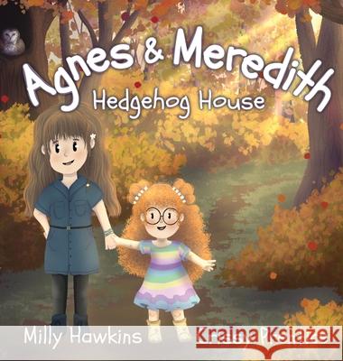 Agnes & Meredith: Hedgehog House Milly Hawkins Crisdelin Prentice 9781399911191 Milly Hawkins - książka