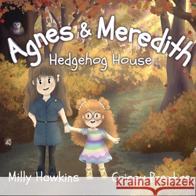 Agnes & Meredith: Hedgehog House Crisdelin Prentice Milly Hawkins  9798763352658 Independently Published - książka