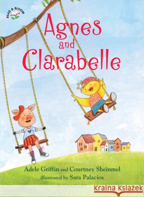 Agnes and Clarabelle Adele Griffin Courtney Sheinmel Sara Palacios 9781619631380 Bloomsbury Publishing PLC - książka