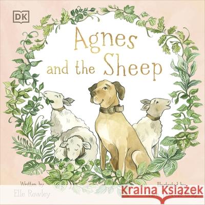 Agnes and the Sheep: A heart-warming tale of appreciation and gratitude Elle Rowley 9780241536100 Dorling Kindersley Ltd - książka