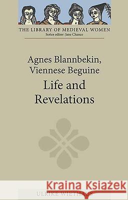 Agnes Blannbekin, Viennese Beguine: Life and Revelations Ulrike Wiethaus 9781843842927  - książka