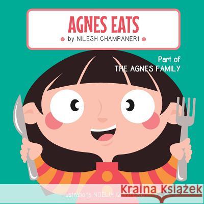 Agnes Eats Nilesh Champaneri Noelia Quintero 9780648497400 Nilesh Champaneri - książka