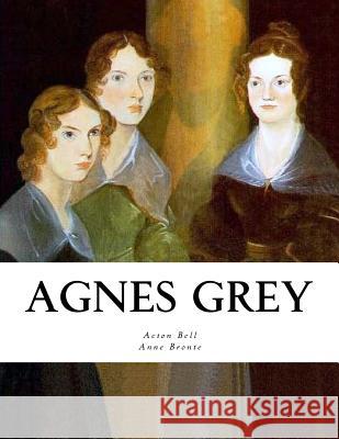 Agnes Grey Acton Bell Anne Bronte 9781534741621 Createspace Independent Publishing Platform - książka