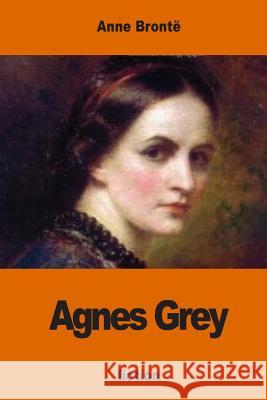 Agnes Grey Anne Bronte 9781540384010 Createspace Independent Publishing Platform - książka