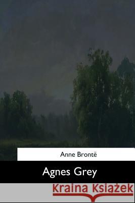 Agnes Grey Anne Bronte 9781544287294 Createspace Independent Publishing Platform - książka