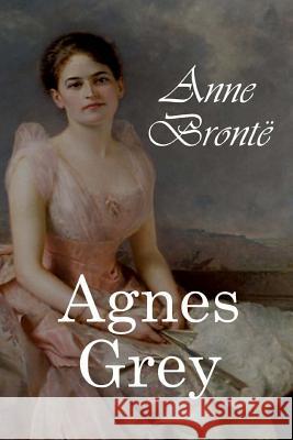Agnes Grey Anne Bronte 9781548092603 Createspace Independent Publishing Platform - książka