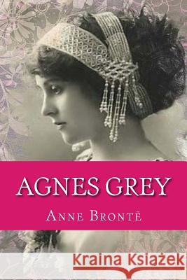 Agnes Grey Anne Bronte 9781975864439 Createspace Independent Publishing Platform - książka