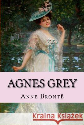 Agnes Grey Anne Brontë Benitez, Paula 9781540376060 Createspace Independent Publishing Platform - książka