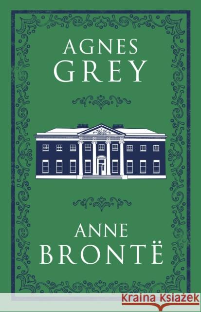 Agnes Grey: Annotated Edition (Alma Classics Evergreens) Anne Bronte 9781847497147 Alma Books Ltd - książka