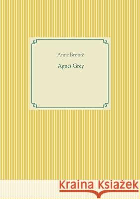 Agnes Grey: le premier des deux romans de l'écrivain anglais Anne Brontë. Brontë, Anne 9782810622139 Books on Demand - książka