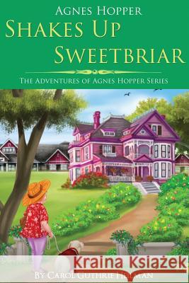 Agnes Hopper Shakes Up Sweetbriar Carol Heilman 9781941103265 Lighthouse Publishing () - książka